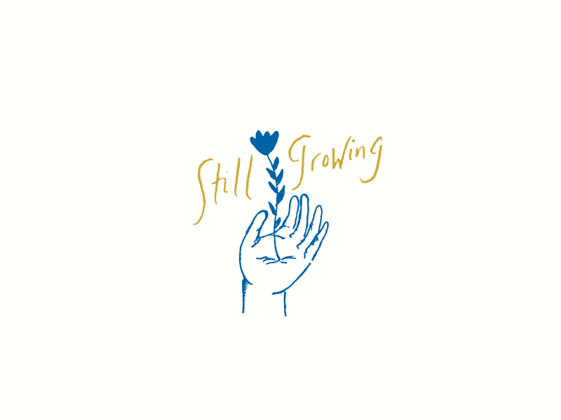 Still Growing drawn flower lettering illustration hand