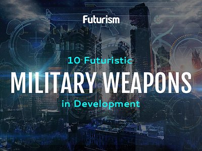 10 Futuristic Military Weapons in Development app branding design icon illustration infographics logo type typography ui vector