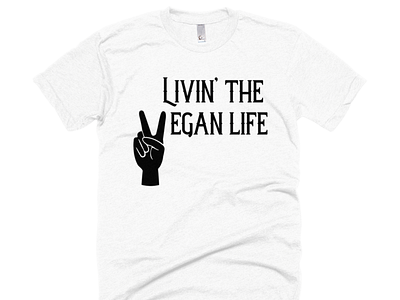 Livin' The Vegan Life Peace Tee graphic design illustration typogaphy vector vegan