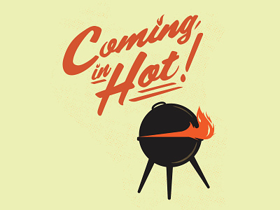 Coming in Hot! bbq design fire hot illustration san antonio satx typography