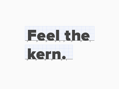 Feel the kern. design kern typography