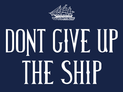 North Shore - Dont Give Up The Ship design illustration sketch typography