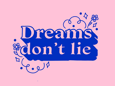 Dreams Don't Lie graphic design illustration typography