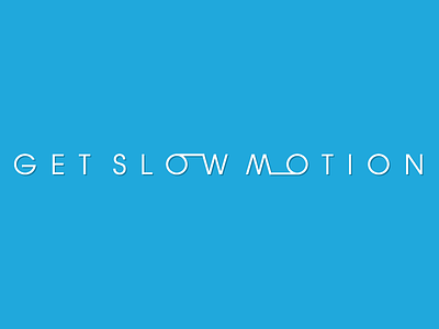 Get Slow Motion