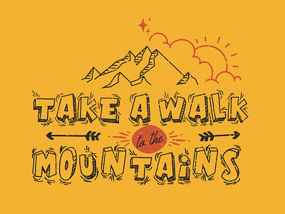 "Take a walk to the mountains" in typo style adventure adventure logo adventure time adventures graphic design illustration logodesigner mountain mountain bike mountain logo mountains outdoor outdoor logo tshirt tshirt art tshirtdesign typography