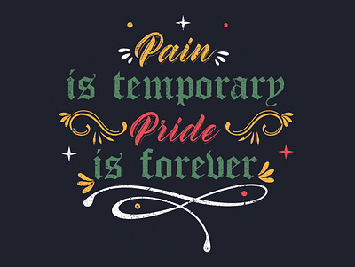 "Pain is temporary, Pride is forever" brand identity branding graphic design quote quote art quote design quoteoftheday quotes tee tees teesdesign teeshirt teespring tshirt tshirt art tshirtdesign tshirts