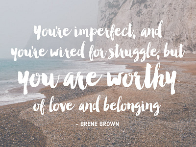 Brene Brown Quote brene brown daily type inspirational inspirational quote quote type typography