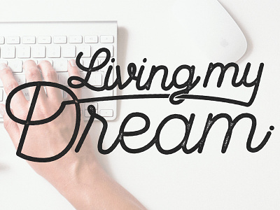 Living my Dream custom type custom typography dream graphic design inspirational lettering living your dream pen tool type type design typography