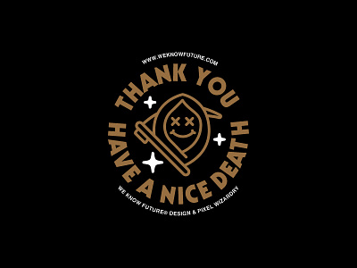 Thank You Have A Nice Death Dribbble death nice thank you we know future