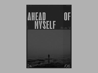 AHEAD OF MYSELF - POSTER EXPLORATION