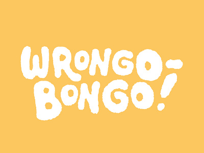 Wrongo Bongo lettering letters type typography wacom wrong yellow