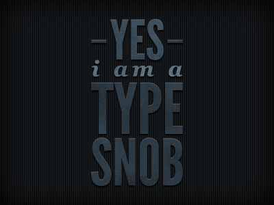 Type Snob fun typography