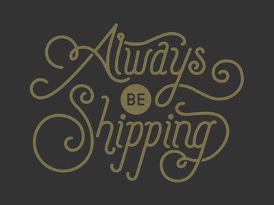 Always Be Shipping illustration typography