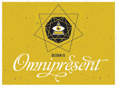 Design Is... Omnipresent design geometry illustration type typography