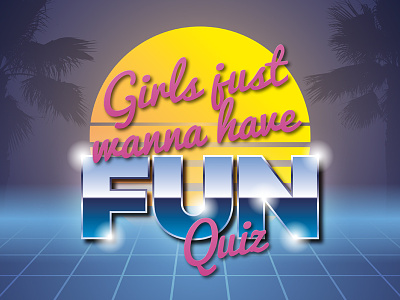 Girls Just Wanna Have Fun Quiz 80s chrome indesign poster design posters retro text effects
