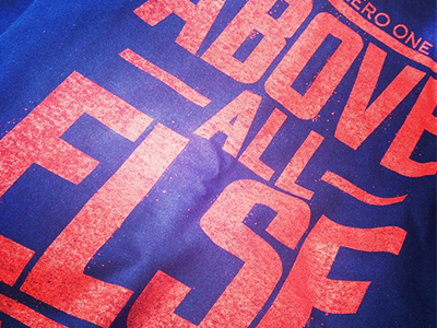 Above All Else T-Shirt