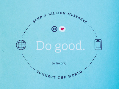 Do good. billion messages for good charity dotorg nonprofit twilio twilio.org