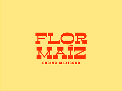 Flor Maíz branding brandingdesign graphicdesign mexican mexican restaurant restaurant type