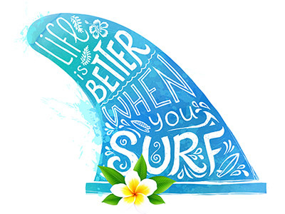 Life is better when you surf bali flower blue fin flower hand drawn lettering paint style surf surfing vector watercolor