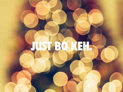 Just Bo Keh