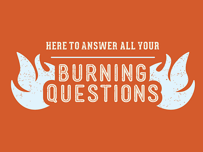 Burning Questions fire geared slab mensch orange