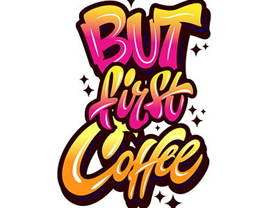 HEY! "But first coffee" art hand lettering logo print sketch type