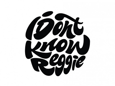 vector,print "I dont know reggie" for DumbLoud art hand lettering logo print sketch type