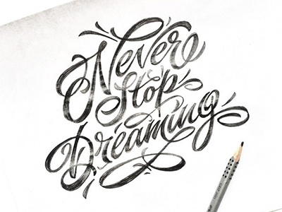 hey) quick sketch "Never stop dreaming" art hand lettering logo print sketch type