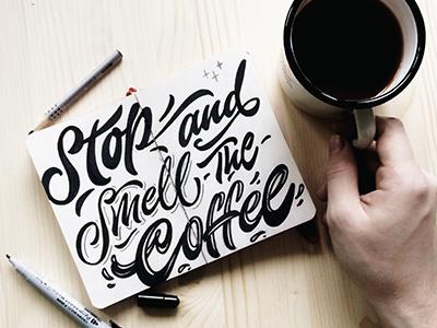 sketch "Stop and smell the coffee" art hand lettering logo print sketch type