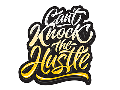 yo! print "Can't knock the hustle"