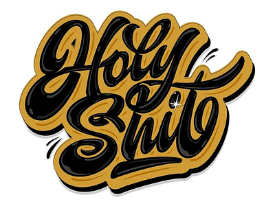 my lettering "Holy Sh*t"