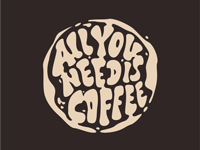 My lettering "All you need is coffee" branding calligraphy design font hand handlettering illustration lettering logo logotype typography vector