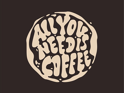 My lettering "All you need is coffee"
