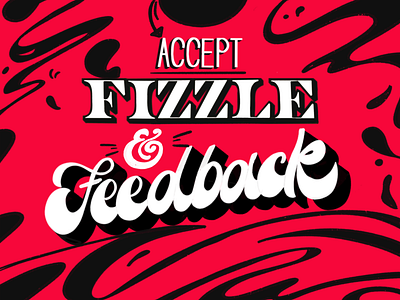 Fizzle and Feedback