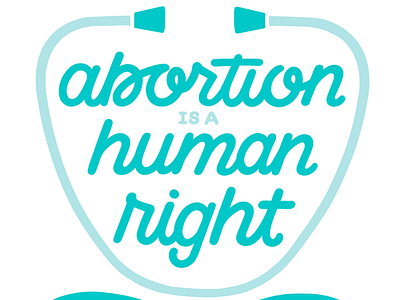 Abortion is a Human Right abortion activism calligraphy cursive feminism hand lettering human rights lettering pro choice stethoscope