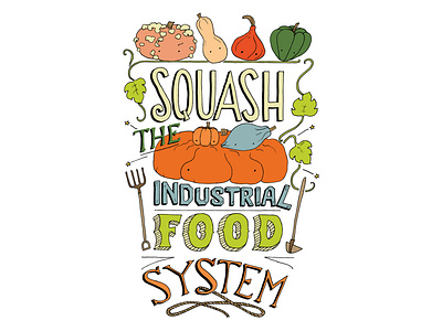 Squash the Industrial Food System design illustration lettering art