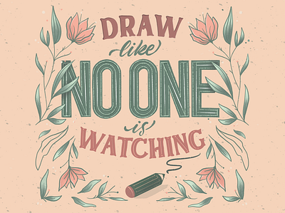 Draw Like No One Is Watching art artwork botanical brush color combo draw drawing elegant floral flowers font handdrawn handlettering lettering outline pencil procreate sketch typography