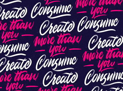 Create More Than You Consume brush brushlettering create creative custom type fluorescent gradient handlettering lettering neon neon letters pattern pattern design procreate redbubble sick art stroke swash type typography