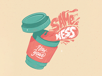 New year, same mess art artwork brush coffee coffee art cup handwriting illustration juice lettering messy positive procreate same mess space split type typography vector