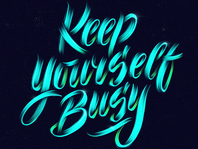 Keep yourself busy art brush busy friday illustration lettering motivation oil paint portfolio procreate stroke tips type typography vibrant