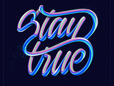 Stay true 3d adobe art calligraphy color combo colorful font fresco handmade illustration lettering procreate scatter script stay texture true type typography