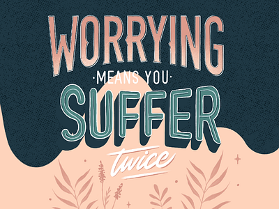 Don't worry artwork be happy color combo composition designer dont worry feminine flowers handdrawn handmade happy inspiring ipad lettering procreate texture type typo typography women