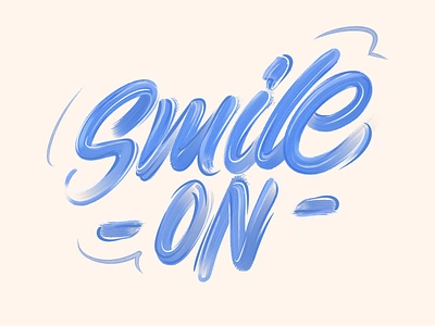 Smile On art artstudio pro brush type calligraphy encouragement font handdrawn handlettering illustration inspirational paint procreate script smile type