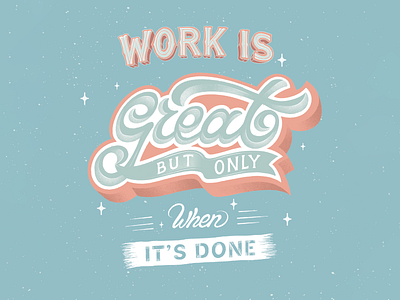 Work Is Great 3d fun handdrawn hustle illustration job lettering procreate quirky quote script texture type typography vintage work working