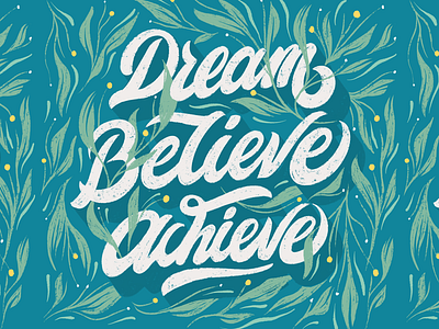 Dream, Believe, Achieve - Lettering achieve background believe brush chalk dream dreamy hippy leaf lettering poster procreate shadow typography