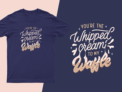 Valentine's Day Shirt celebrate cream design food gift handdrawn handlettering lettering liquid love quirky quote sparkle sweet t-shirt type typography valentine waffle whip