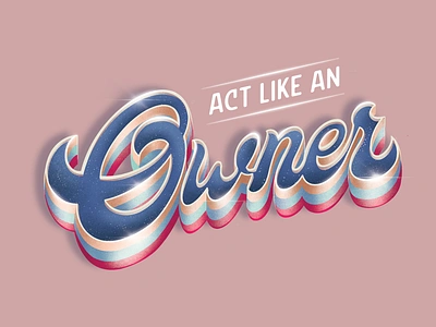 Act Like An Owner 3d type 3d typography act action color palette creative digital art extrude handmade font inspiring lettering light motivational ownership procreate shadow sparkle statement sticker design typography