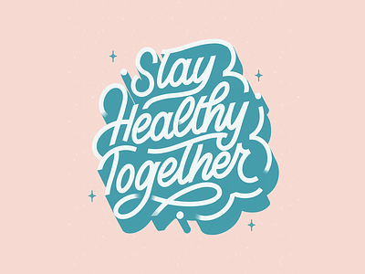 Stay Healthy Together 2021 april covid creative font handdrawn handmade lettering line art march procreate quarantine quarantype quote shape stay healthy together togetherness typism typography