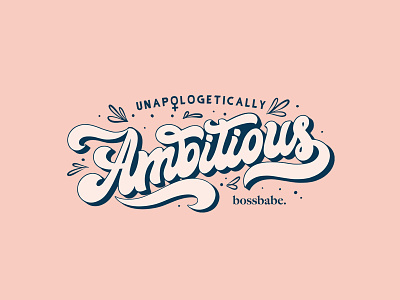 Unapologetically Ambitious 8march ambitious boss boss lady bossbabe creative lettering empowerment female female biz owner girl power handlettering lettering type typography unapologetically womens day