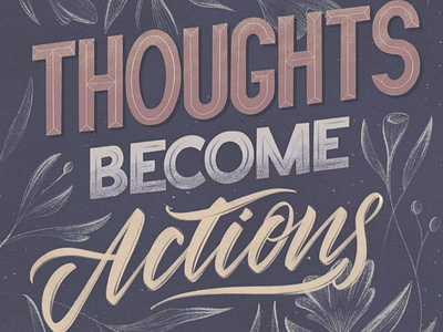 Thoughts become actions